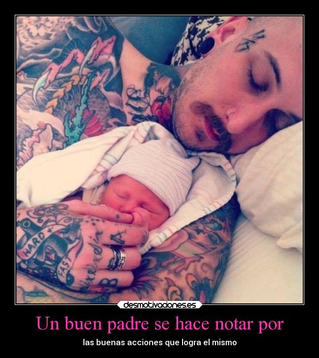 Un buen padre se hace notar por - las buenas acciones que logra el mismo