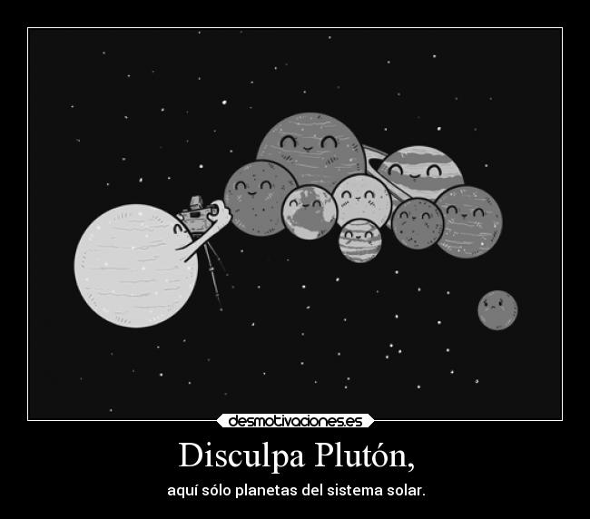 Disculpa Plutón, - 