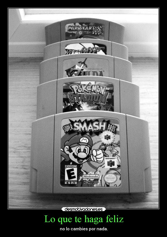 Lo que te haga feliz - no lo cambies por nada.