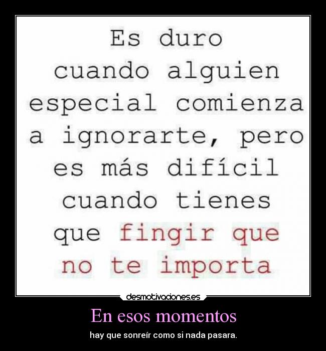 En esos momentos - hay que sonreír como si nada pasara.