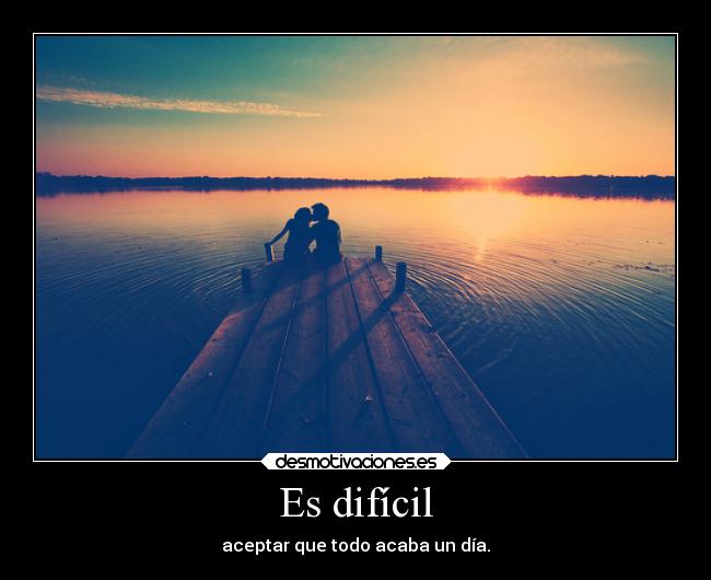 Es difícil -