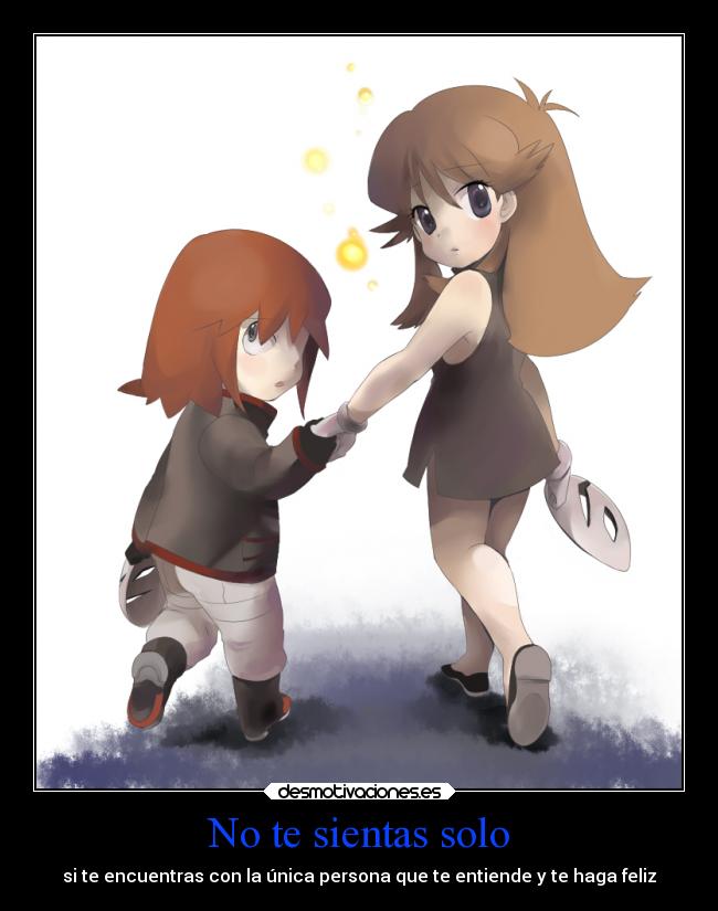 No te sientas solo - si te encuentras con la única persona que te entiende y te haga feliz