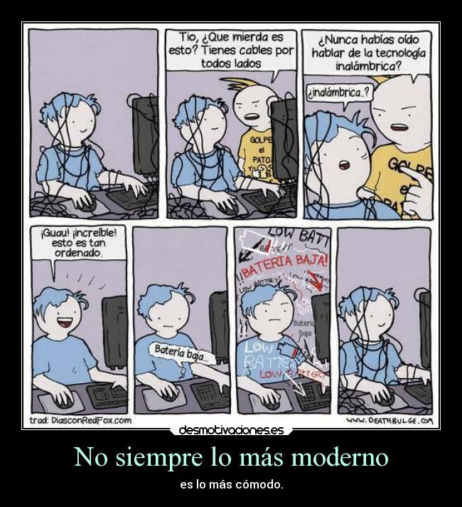 No siempre lo más moderno -