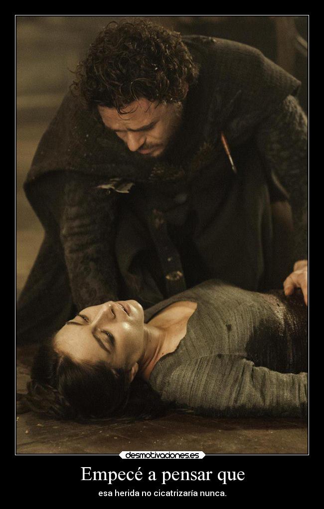 carteles robb stark talisa maegyr juego tronos elesteva mis hijas llamaran arya esteva lucina esteva desmotivaciones
