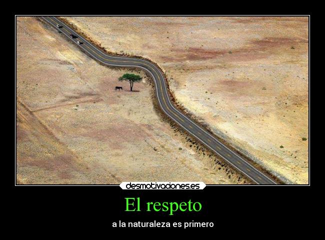 El respeto - a la naturaleza es primero