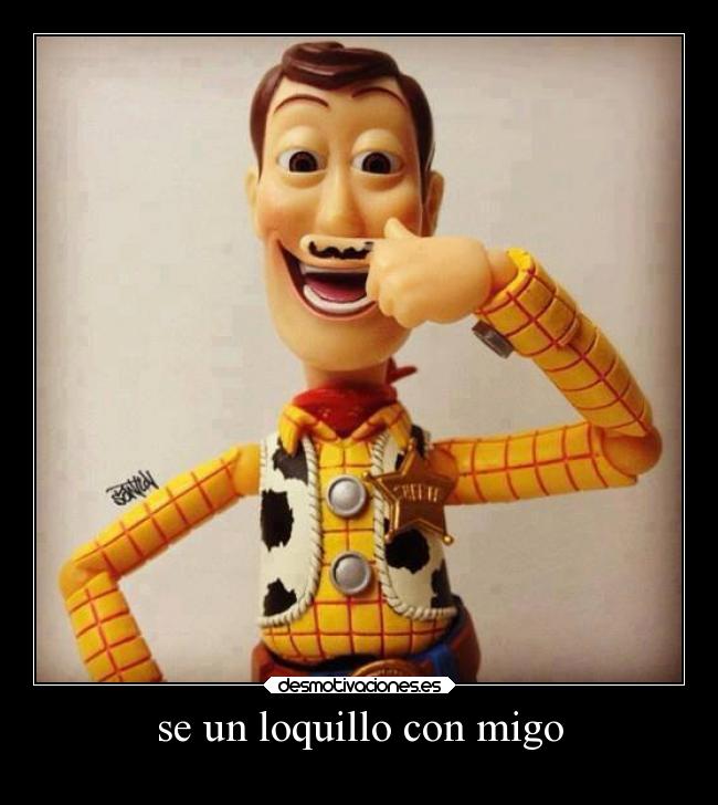 se un loquillo con migo -