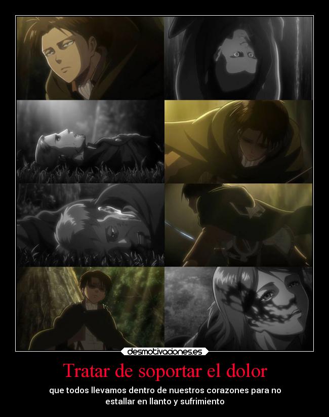 carteles dolor tristeza shingeki kyojin levi rivaille echos reales dolor sufrimiento muertes desmotivaciones