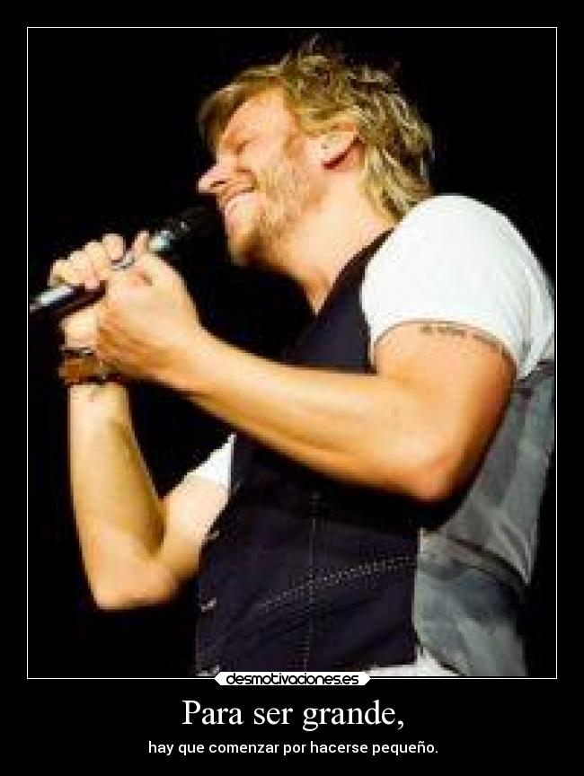 Para ser grande, -