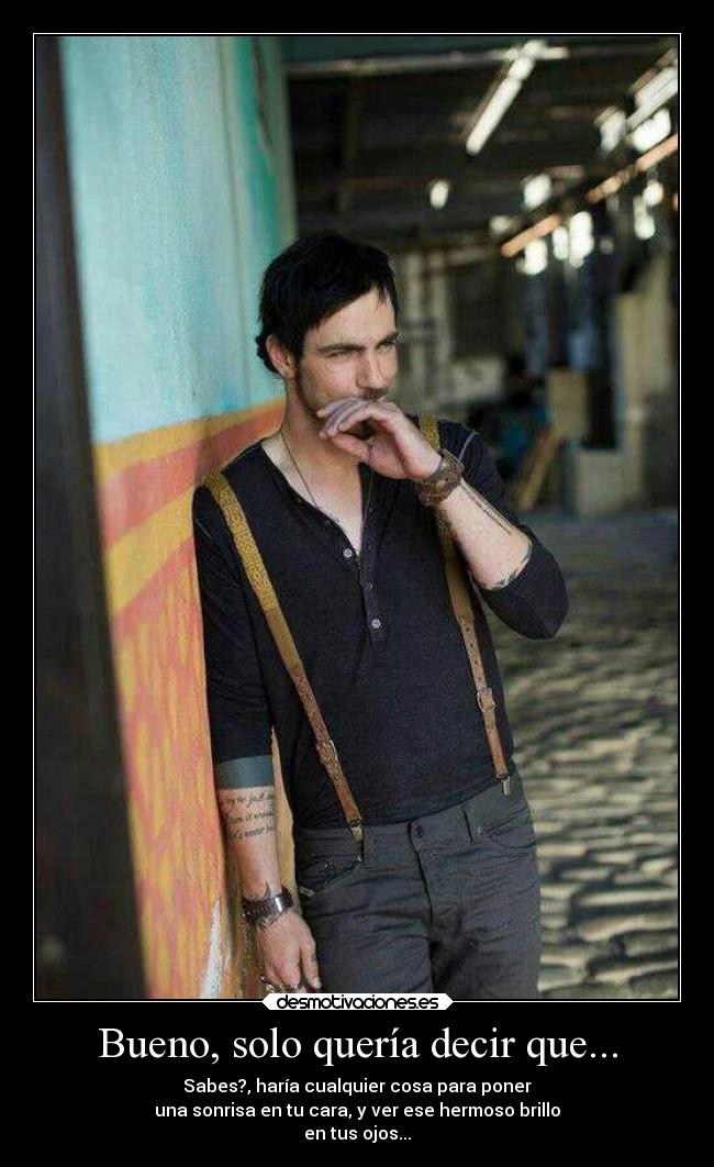 Bueno, solo quería decir que... -