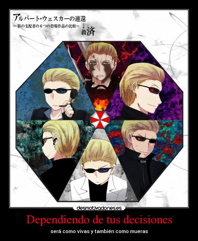 Dependiendo de tus decisiones - será como vivas y también como mueras