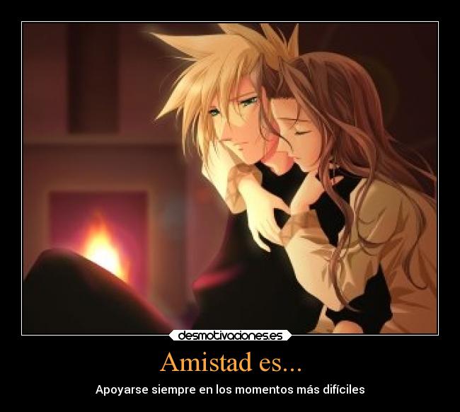 Amistad es... - Apoyarse siempre en los momentos más difíciles