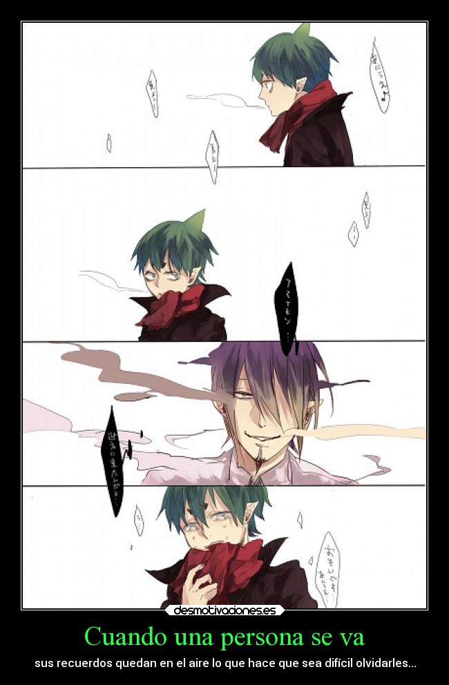 Cuando una persona se va - sus recuerdos quedan en el aire lo que hace que sea difícil olvidarles...