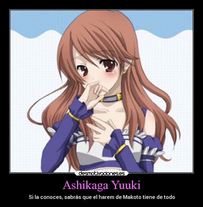 Ashikaga Yuuki - Si la conoces, sabrás que el harem de Makoto tiene de todo