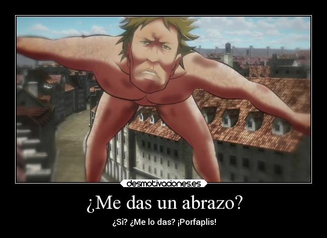 ¿Me das un abrazo? - ¿Si? ¿Me lo das? ¡Porfaplis!