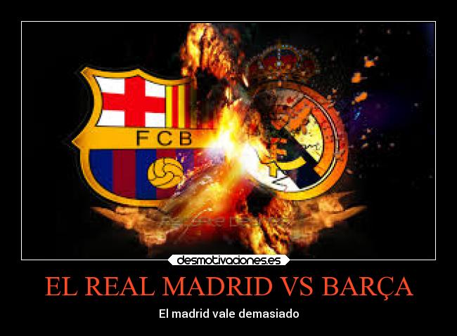 EL REAL MADRID VS BARÇA - El madrid vale demasiado