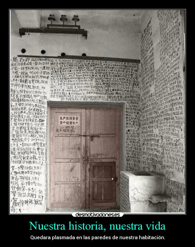 Nuestra historia, nuestra vida - Quedara plasmada en las paredes de nuestra habitación.