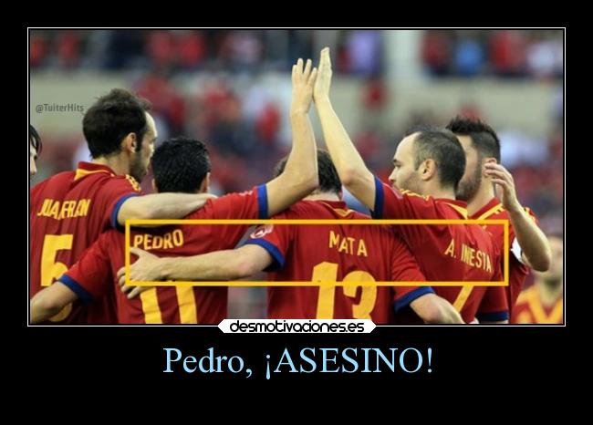 Pedro, ¡ASESINO! -