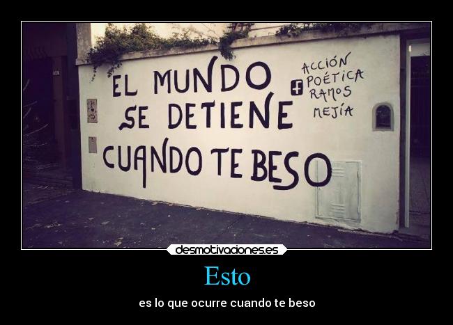 Esto - es lo que ocurre cuando te beso