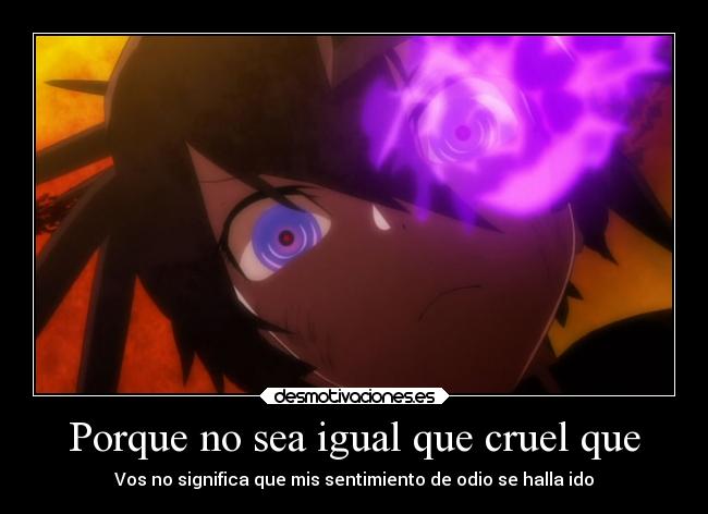 Porque no sea igual que cruel que - 