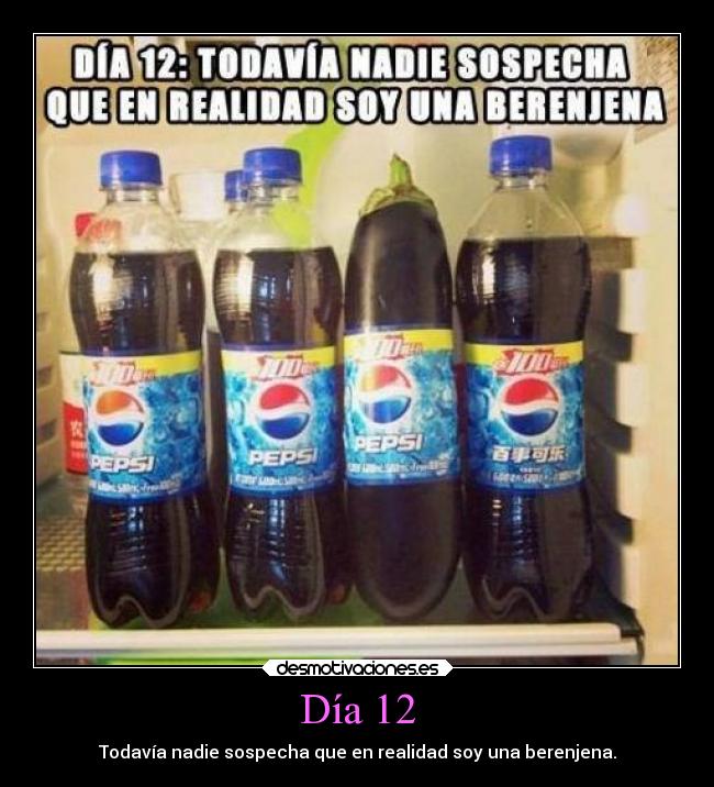 Día 12 - Todavía nadie sospecha que en realidad soy una berenjena.