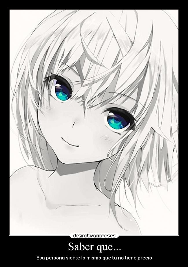 Saber que... - Esa persona siente lo mismo que tu no tiene precio