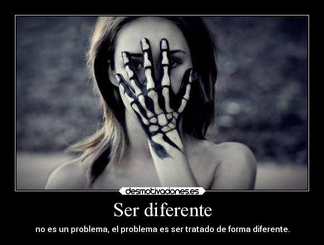 Ser diferente - no es un problema, el problema es ser tratado de forma diferente.