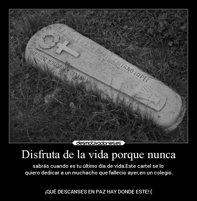 Disfruta de la vida porque nunca - 