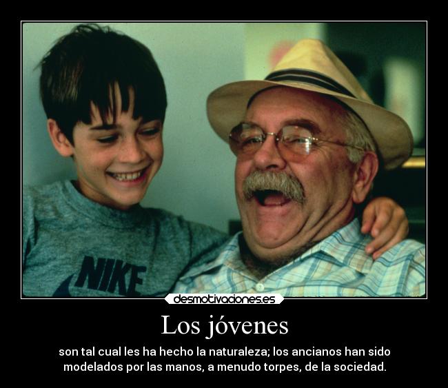 carteles madurar vida jovenes sociedad ancianos vejez adolesencia torpes manos modelar naturaleza desmotivaciones