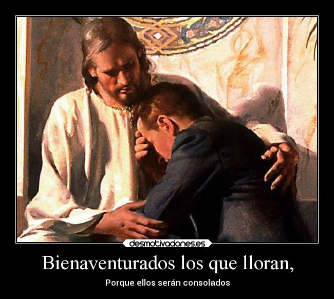 Bienaventurados los que lloran, -