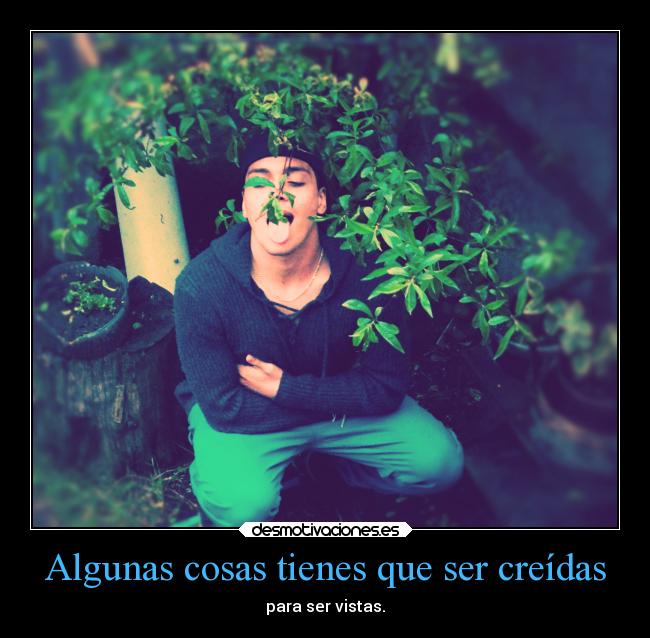 Algunas cosas tienes que ser creídas - 