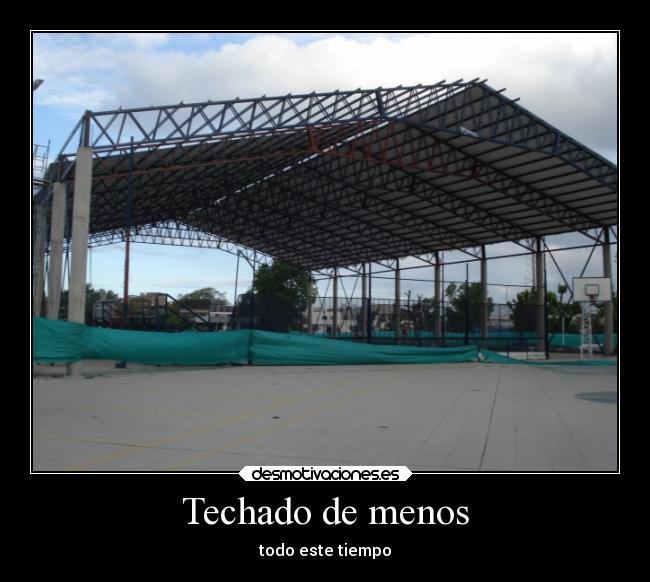 Techado de menos - todo este tiempo