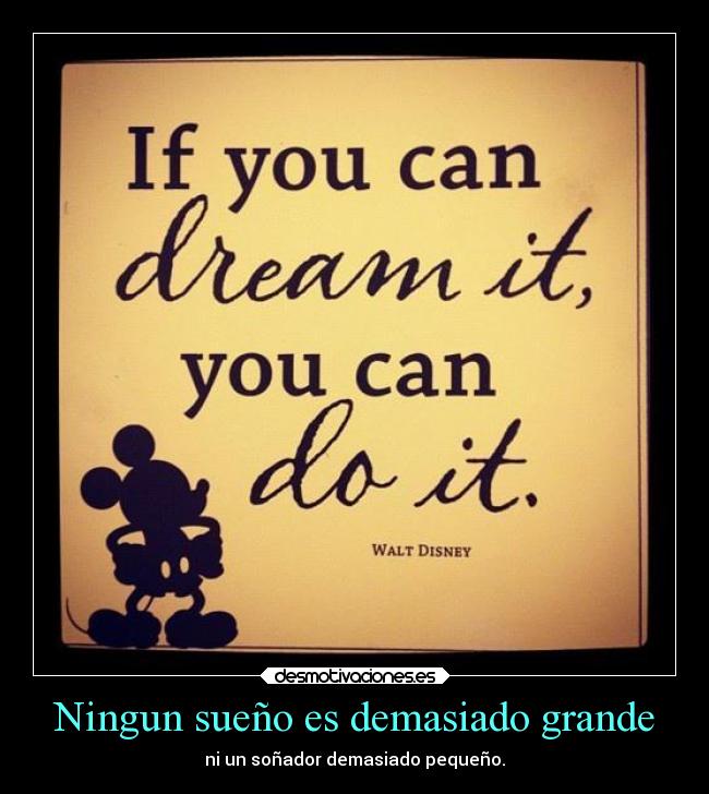 Ningun sueño es demasiado grande -