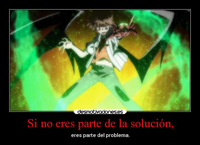 Si no eres parte de la solución, - 