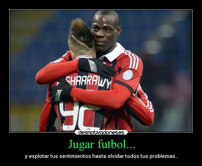 Jugar futbol... -