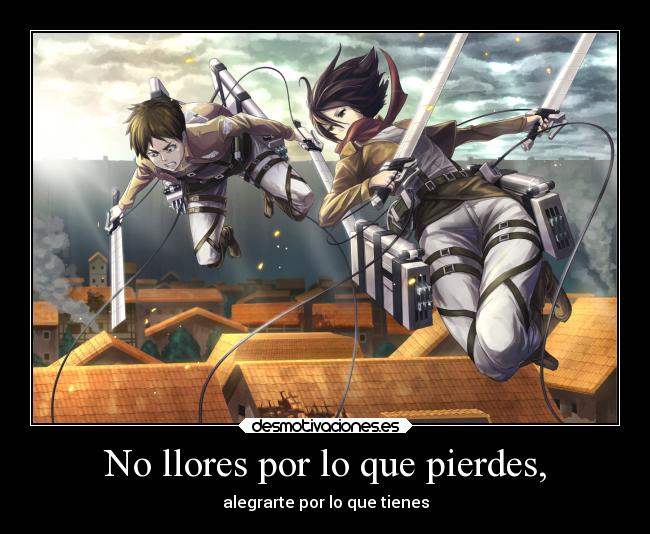 No llores por lo que pierdes, - 
