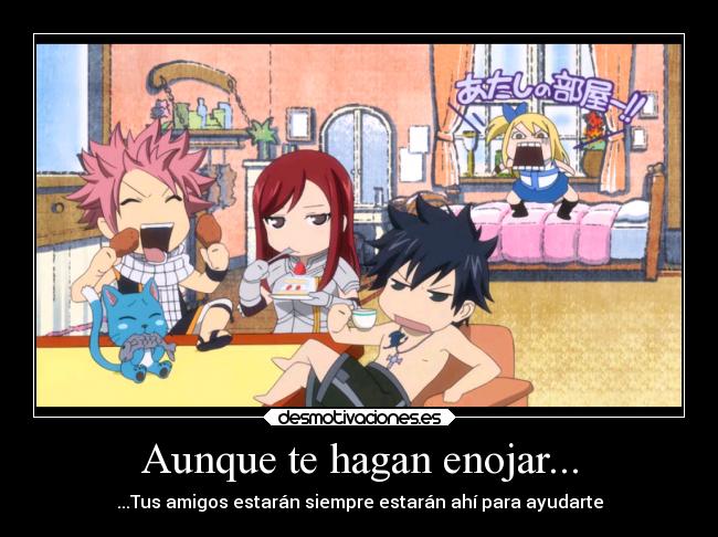 Aunque te hagan enojar... - ...Tus amigos estarán siempre estarán ahí para ayudarte