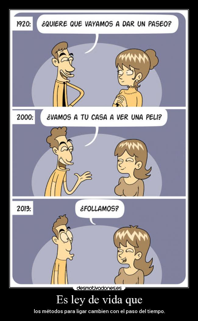 Es ley de vida que -