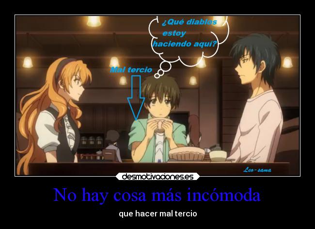 No hay cosa más incómoda - que hacer mal tercio