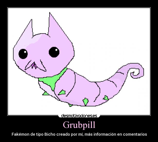 Grubpill - Fakémon de tipo Bicho creado por mí, más información en comentarios