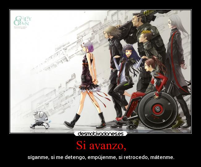 Si avanzo, - síganme, si me detengo, empújenme, si retrocedo, mátenme.