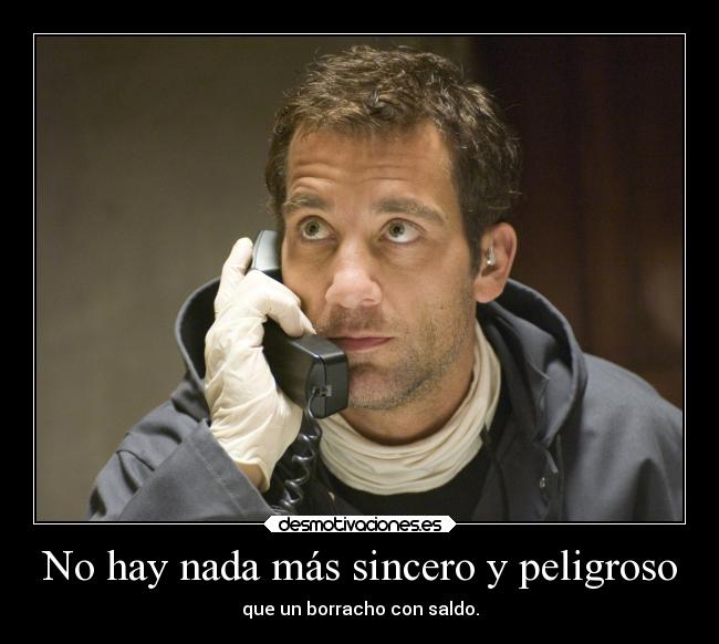 No hay nada más sincero y peligroso - 