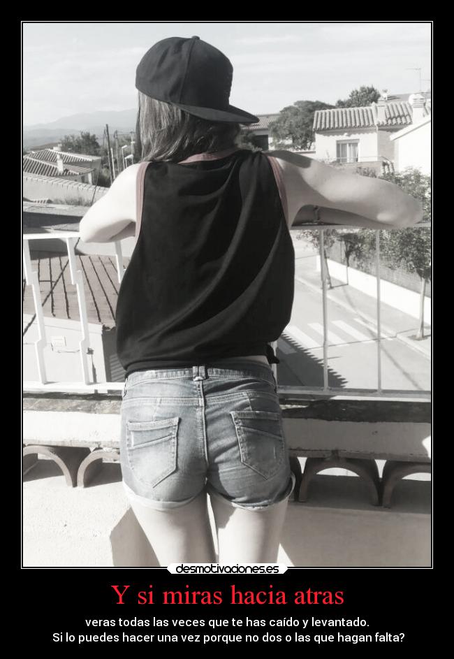 Y si miras hacia atras - veras todas las veces que te has caído y levantado.
Si lo puedes hacer una vez porque no dos o las que hagan falta?