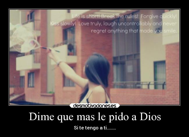 Dime que mas le pido a Dios -