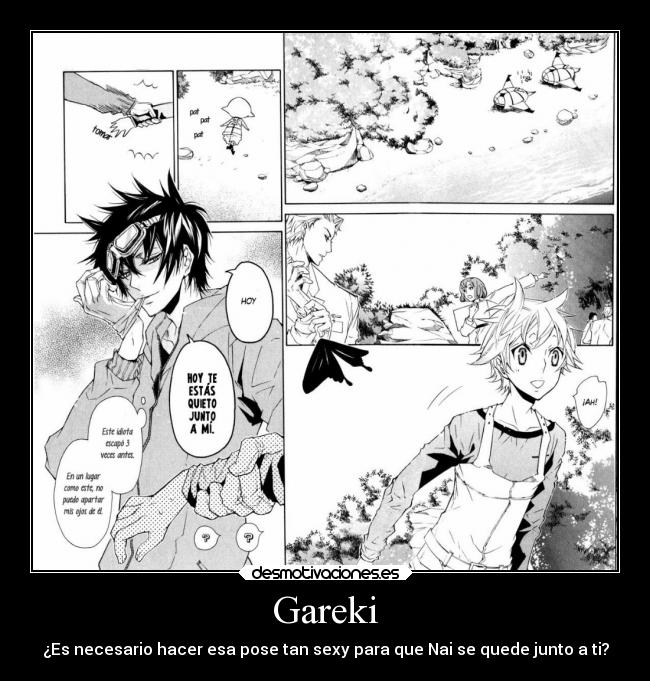 Gareki - ¿Es necesario hacer esa pose tan sexy para que Nai se quede junto a ti?