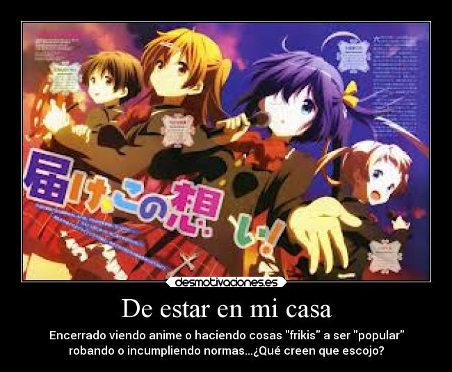 carteles casa anime frikis raros otakus leyes incumplimiento modas hormonas pollo desmotivaciones