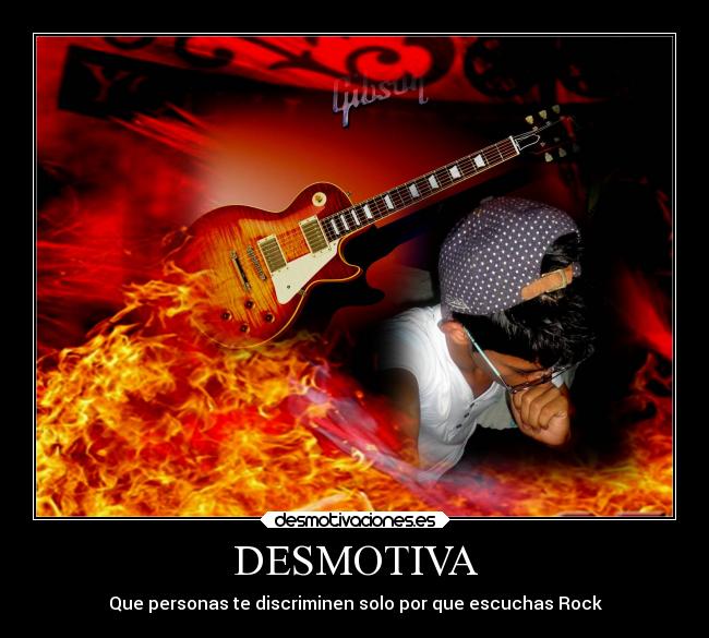 DESMOTIVA - Que personas te discriminen solo por que escuchas Rock