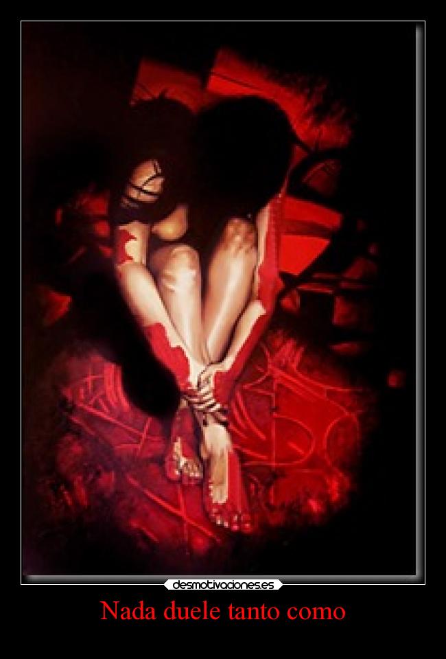 Nada duele tanto como -