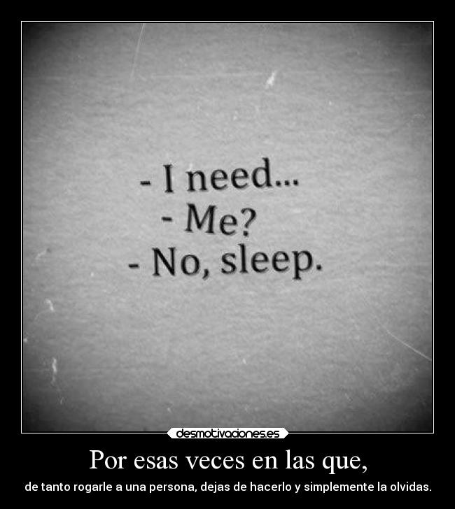 Por esas veces en las que, - 