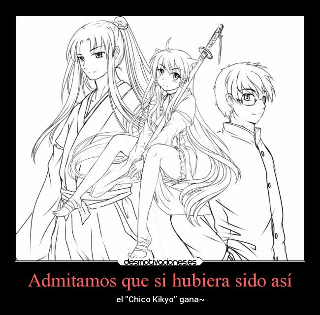 Admitamos que si hubiera sido así - el Chico Kikyo gana~