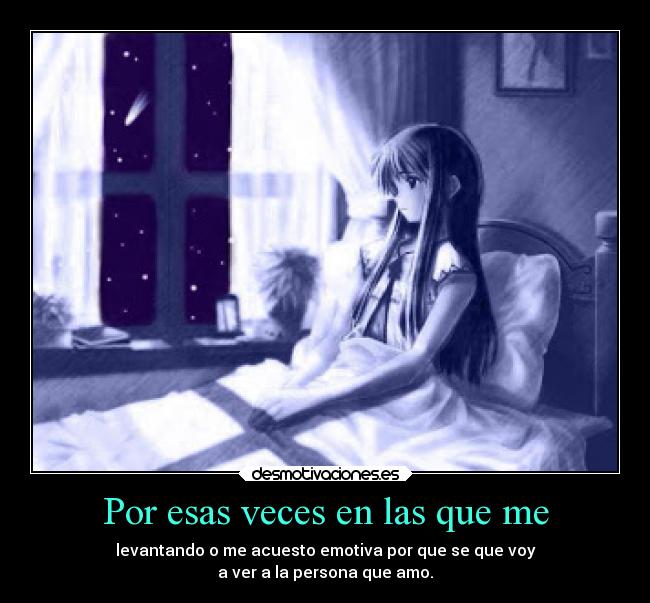 Por esas veces en las que me -